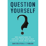 Question Yourself: 365 Questions to Explore Your Inner Self & Reveal Your True Nature