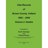 Vital Records of Brown County, Indiana: Volume 2: 1882-2000 Death
