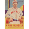 Carl Hubbell: Five Fabulous Seasons that Paved the Way to Cooperstown