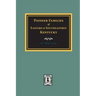 PIONEER FAMILIES of Eastern and Southeastern Kentucky