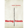 Warring Friends: Alliance Restraint in International Politics