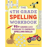 The 4th Grade Spelling Workbook: 95+ Games and Puzzles to Improve Spelling Skills