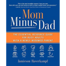 Mom Minus Dad: The Essential Resource Guide for Busy Adults with a Newly Widowed Parent