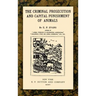 The Criminal Prosecution and Capital Punishment of Animals