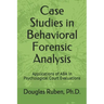 Case Studies in Behavioral Forensic Analysis: Applications of ABA in Psychological Court Evaluations