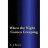 When the Night Comes Creeping