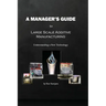 A Manager's Guide to Large Scale Additive Manufacturing: Understanding a New Technology