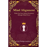 Mind Alignment: Wake Up Your Stolen Greatness Through Mind Power