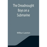 The Dreadnought Boys on a Submarine