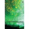 In Search of Human Nature: Who Do We Think We Are?