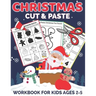 Christmas Cut and Paste Workbook for Kids Ages 2-5: A Fun Christmas Gift and Scissor Skills Activity Book for Kids, Toddlers and Preschoolers with Col