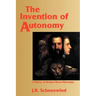 The Invention of Autonomy: A History of Modern Moral Philosophy
