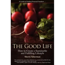 The Good Life: How to Create a Sustainable and Fulfilling Lifestyle