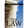 The Law: The Classic Blueprint For A Free Society