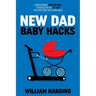 NEW DAD Baby Hacks