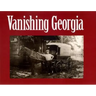 Vanishing Georgia: Photographs from the Vanishing Georgia Collection, Georgia Department of Archives and History