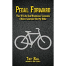 Pedal Forward: The 10 Life and Business Lessons I Have Learned on My Bike