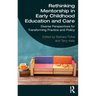 Rethinking Mentorship in Early Childhood Education and Care: Diverse Perspectives for Transforming Practice and Policy