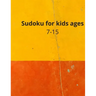 Sudoku for kids ages 7-15: Sudoku Puzzle Book for Adult: (7-15) Medium to Hard Sudoku Puzzles with 2020