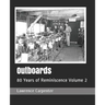 Outboards: 80 Years of Reminiscence Volume 2