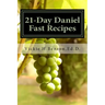 21-Day Daniel Fast Recipes: Praying Your Way Through To Live Healthy