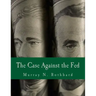The Case Against the Fed (Large Print Edition)