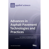 Advances in Asphalt Pavement Technologies and Practices
