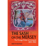 The Sash on the Mersey: The Orange Order in Liverpool (1819-1982)