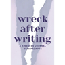 Wreck After Writing, A Kindness Journal With Prompts: A Diary to Destroy that Encourages Honesty and Self-Discovery with a Focus on Positive and Mindf