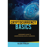 Cryptocurrency BASICS: A Beginner's Guide to Understanding Digital Currencies