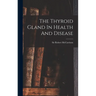 The Thyroid Gland In Health And Disease