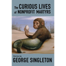The Curious Lives of Nonprofit Martyrs