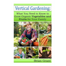 Vertical Gardening: What You Need to Know to Grow Organic Vegetables and Fruits For Your Family
