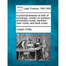 A practical treatise on bills of exchange, checks on bankers, promissory notes, bankers' cash notes, and bank notes.