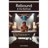 Rebound & the Bathtub: When your love refuses to go down the drain!