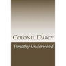 Colonel Darcy: An Elizabeth and Darcy Story