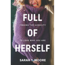 Full of Herself: Finding the Audacity to Love Who You Are