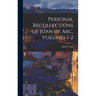 Personal Recollections of Joan of Arc, Volumes 1-2