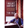 I Wouldn't Count On It: Confessions of an Unlikely Folksinger
