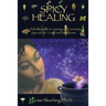 Spicy Healing: A Global Guide To Growing And Using Spices For Food And Medicine