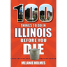 100 Things to Do in Illinois Before You Die