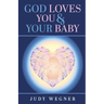 God Loves You & Your Baby