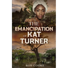 The Emancipation of Kat Turner