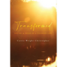 Transformed: Poetry & Prose of a Changed Life