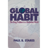 Global Habit: The Drug Problem in a Borderless World