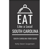 Eat Like a Local-South Carolina: South Carolina Food Guide