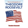 The Autobiography of Theodore Roosevelt