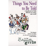 Things You Need To Be Told: A Handbook for Polite Behavior in a Tacky, Rude World!