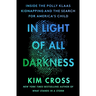 In Light of All Darkness: Inside the Polly Klaas Kidnapping and the Search for America's Child