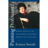 Painting Professionals: Women Artists and the Development of Modern American Art, 1870-1930